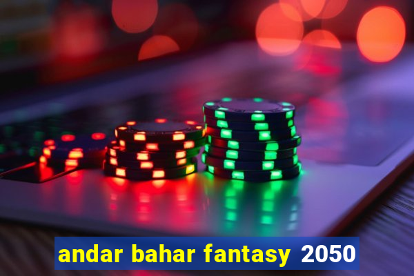 andar bahar fantasy 2050